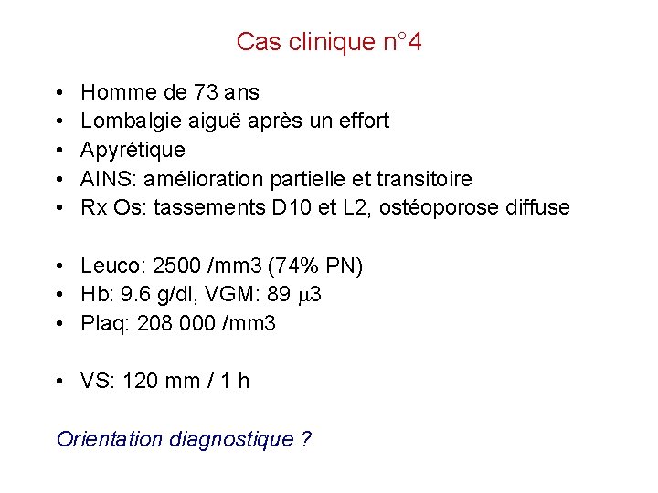 Cas clinique n° 4 • • • Homme de 73 ans Lombalgie aiguë après