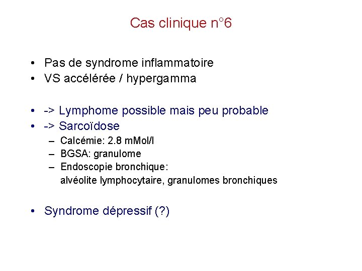 Cas clinique n° 6 • Pas de syndrome inflammatoire • VS accélérée / hypergamma