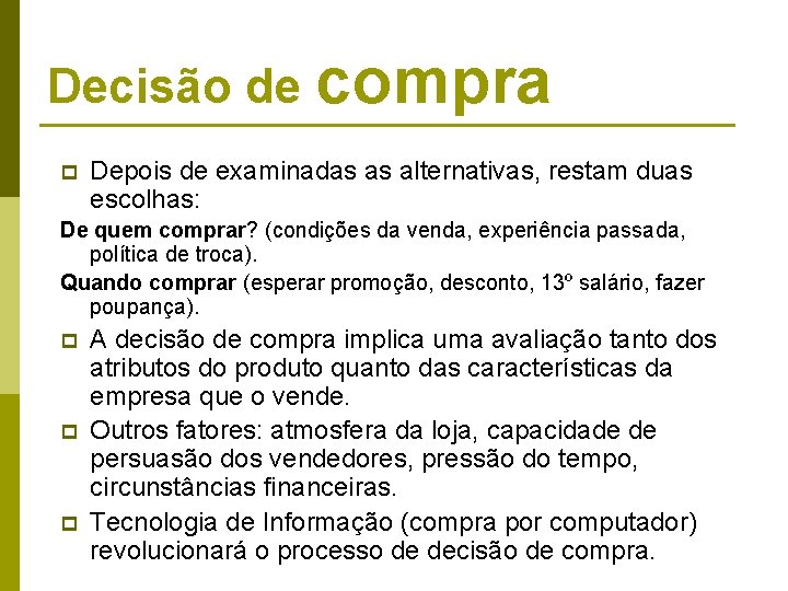 Decisão de compra p Depois de examinadas as alternativas, restam duas escolhas: De quem Decisão de compra p Depois de examinadas as alternativas, restam duas escolhas: De quem