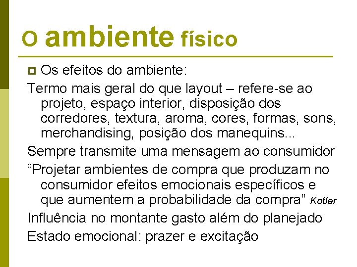 O ambiente físico Os efeitos do ambiente: Termo mais geral do que layout – O ambiente físico Os efeitos do ambiente: Termo mais geral do que layout –