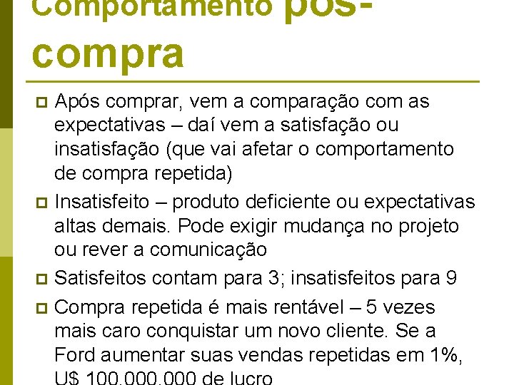 Comportamento pós- compra Após comprar, vem a comparação com as expectativas – daí vem Comportamento pós- compra Após comprar, vem a comparação com as expectativas – daí vem