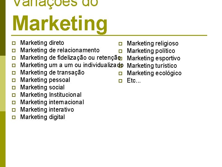 Variações do Marketing p p p Marketing direto p Marketing de relacionamento p Marketing Variações do Marketing p p p Marketing direto p Marketing de relacionamento p Marketing