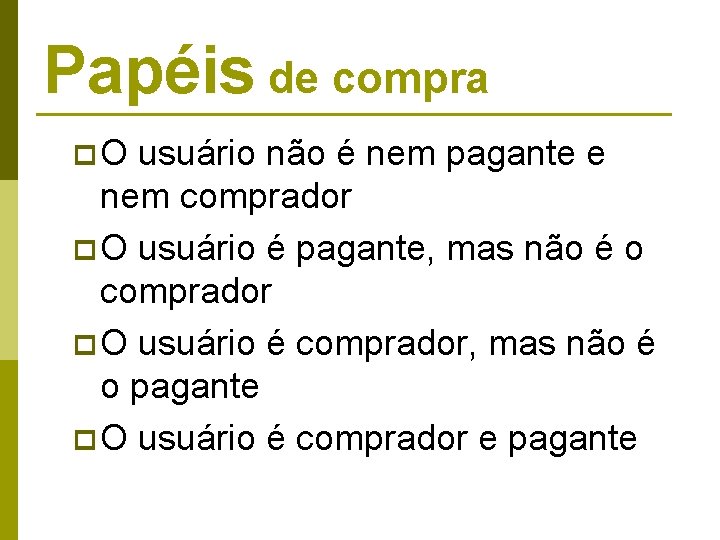 Papéis de compra p. O usuário não é nem pagante e nem comprador p Papéis de compra p. O usuário não é nem pagante e nem comprador p