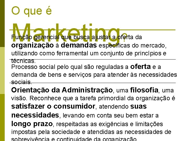 O que é Marketing? Função gerencial que busca ajustar a oferta da organização à O que é Marketing? Função gerencial que busca ajustar a oferta da organização à