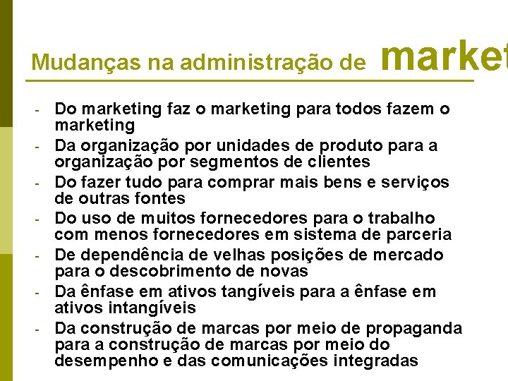 Mudanças na administração de - market Do marketing faz o marketing para todos fazem Mudanças na administração de - market Do marketing faz o marketing para todos fazem