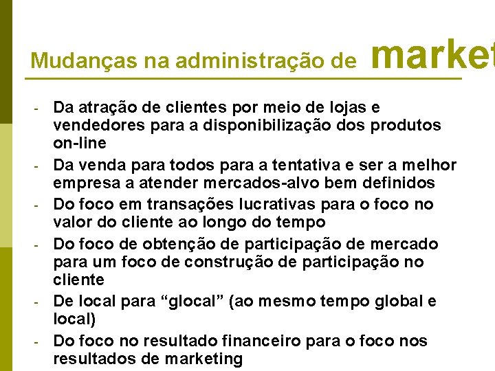 Mudanças na administração de - - - market Da atração de clientes por meio Mudanças na administração de - - - market Da atração de clientes por meio