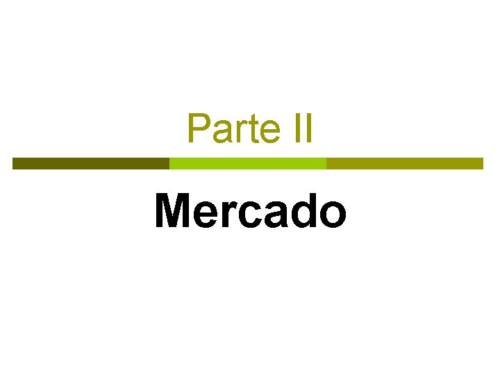 Parte II Mercado Parte II Mercado