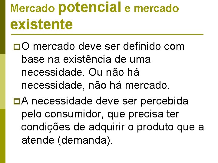 Mercado potencial e mercado existente p. O mercado deve ser definido com base na Mercado potencial e mercado existente p. O mercado deve ser definido com base na