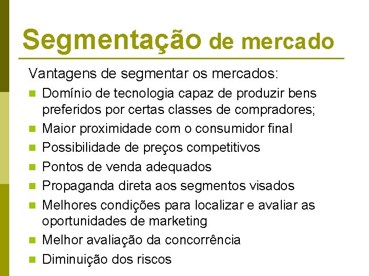 Segmentação de mercado Vantagens de segmentar os mercados: n n n n Domínio de Segmentação de mercado Vantagens de segmentar os mercados: n n n n Domínio de