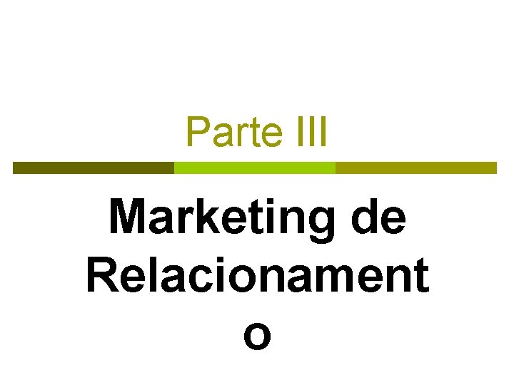 Parte III Marketing de Relacionament o Parte III Marketing de Relacionament o
