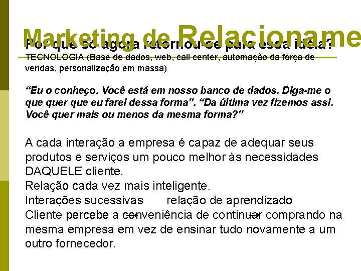 Marketing Relacioname Por que só agora de retornou-se para essa idéia? TECNOLOGIA (Base de Marketing Relacioname Por que só agora de retornou-se para essa idéia? TECNOLOGIA (Base de