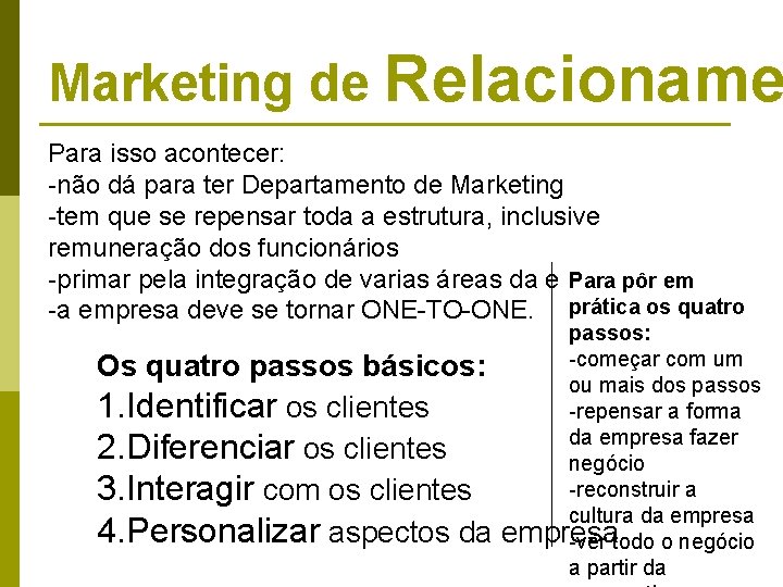 Marketing de Relacioname Para isso acontecer: -não dá para ter Departamento de Marketing -tem Marketing de Relacioname Para isso acontecer: -não dá para ter Departamento de Marketing -tem
