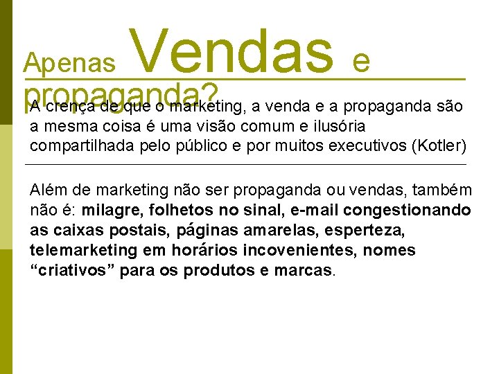 Apenas Vendas e propaganda? A crença de que o marketing, a venda e a Apenas Vendas e propaganda? A crença de que o marketing, a venda e a