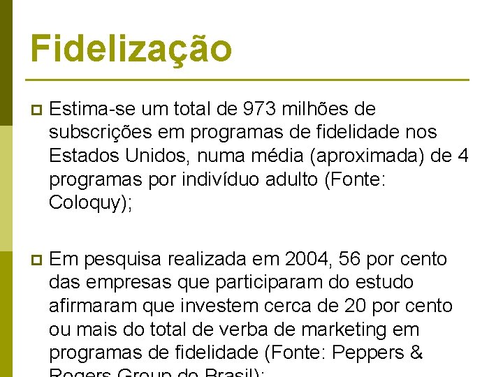 Fidelização p Estima-se um total de 973 milhões de subscrições em programas de fidelidade Fidelização p Estima-se um total de 973 milhões de subscrições em programas de fidelidade