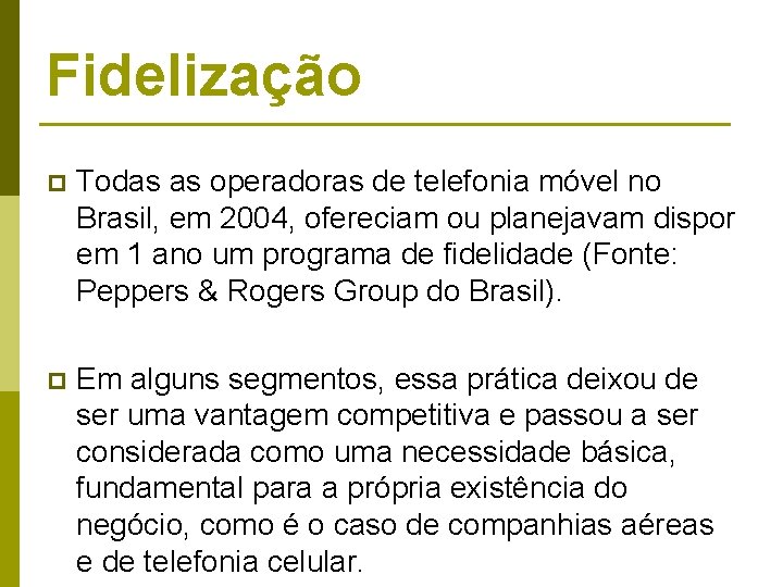 Fidelização p Todas as operadoras de telefonia móvel no Brasil, em 2004, ofereciam ou Fidelização p Todas as operadoras de telefonia móvel no Brasil, em 2004, ofereciam ou