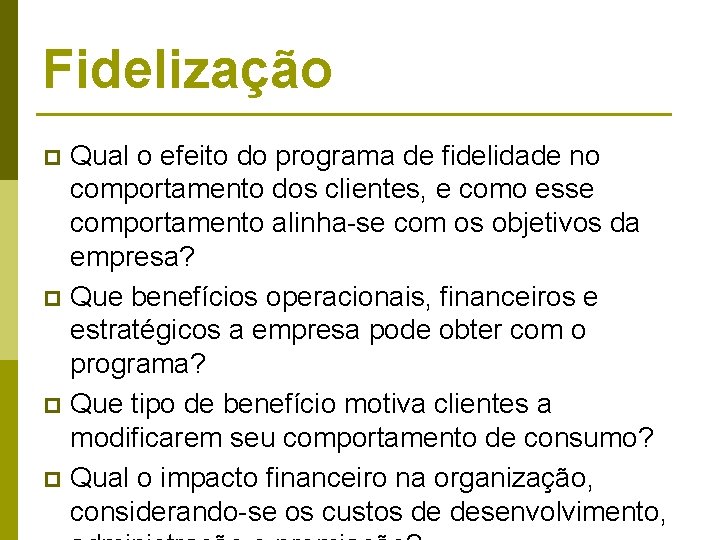 Fidelização Qual o efeito do programa de fidelidade no comportamento dos clientes, e como Fidelização Qual o efeito do programa de fidelidade no comportamento dos clientes, e como