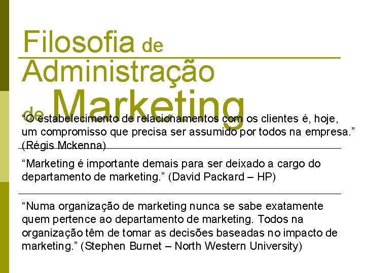 Filosofia de Administração de Marketing “O estabelecimento de relacionamentos com os clientes é, hoje, Filosofia de Administração de Marketing “O estabelecimento de relacionamentos com os clientes é, hoje,