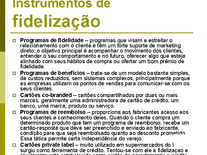 Instrumentos de fidelização p p p Programas de fidelidade – programas que visam a Instrumentos de fidelização p p p Programas de fidelidade – programas que visam a
