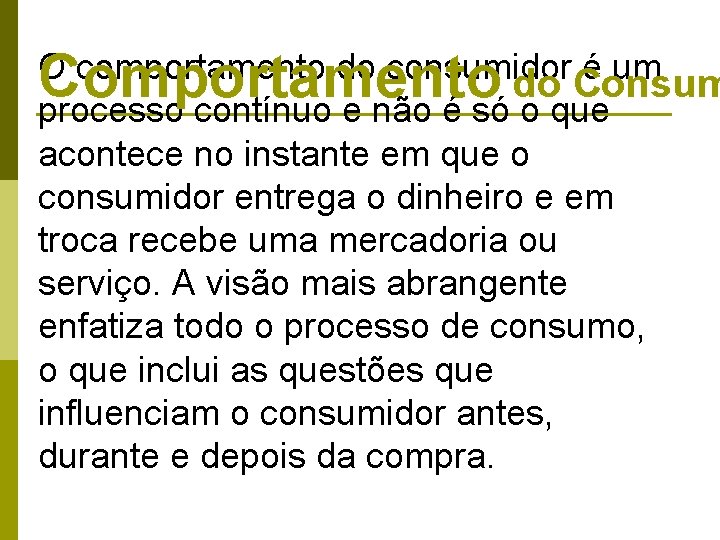 Comportamento O comportamento do consumidor é um do Consum processo contínuo e não é Comportamento O comportamento do consumidor é um do Consum processo contínuo e não é