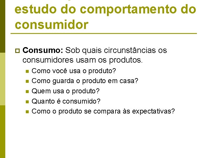 estudo do comportamento do consumidor p Consumo: Sob quais circunstâncias os consumidores usam os estudo do comportamento do consumidor p Consumo: Sob quais circunstâncias os consumidores usam os