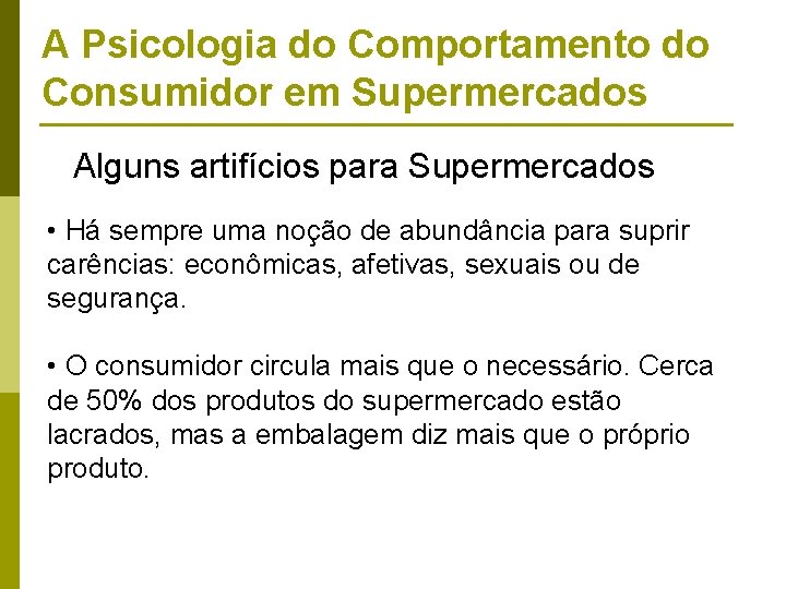 A Psicologia do Comportamento do Consumidor em Supermercados Alguns artifícios para Supermercados • Há A Psicologia do Comportamento do Consumidor em Supermercados Alguns artifícios para Supermercados • Há