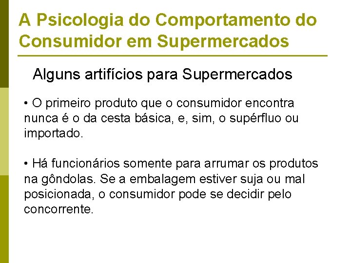 A Psicologia do Comportamento do Consumidor em Supermercados Alguns artifícios para Supermercados • O A Psicologia do Comportamento do Consumidor em Supermercados Alguns artifícios para Supermercados • O