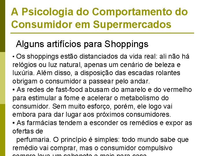 A Psicologia do Comportamento do Consumidor em Supermercados Alguns artifícios para Shoppings • Os A Psicologia do Comportamento do Consumidor em Supermercados Alguns artifícios para Shoppings • Os