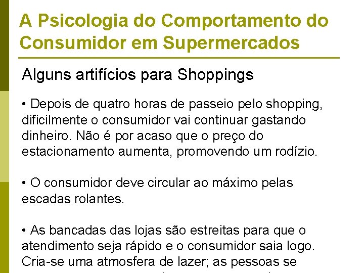 A Psicologia do Comportamento do Consumidor em Supermercados Alguns artifícios para Shoppings • Depois A Psicologia do Comportamento do Consumidor em Supermercados Alguns artifícios para Shoppings • Depois