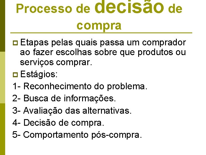 Processo de decisão de compra p Etapas pelas quais passa um comprador ao fazer Processo de decisão de compra p Etapas pelas quais passa um comprador ao fazer