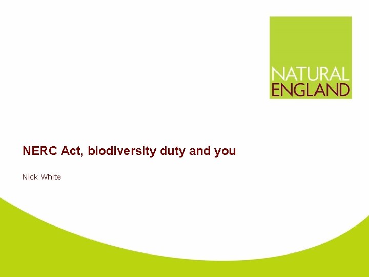 NERC Act, biodiversity duty and you Nick White 