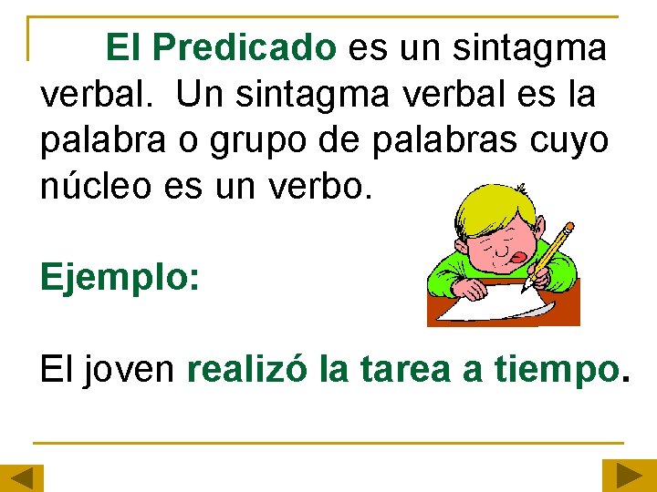 El Predicado es un sintagma verbal. Un sintagma verbal es la palabra o grupo El Predicado es un sintagma verbal. Un sintagma verbal es la palabra o grupo