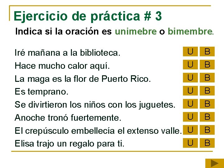 Ejercicio de práctica # 3 Indica si la oración es unimebre o bimembre. Iré Ejercicio de práctica # 3 Indica si la oración es unimebre o bimembre. Iré