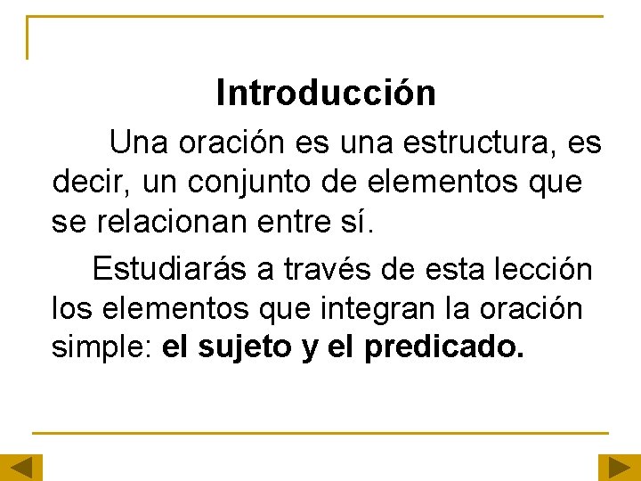 Introducción Una oración es una estructura, es decir, un conjunto de elementos que se Introducción Una oración es una estructura, es decir, un conjunto de elementos que se