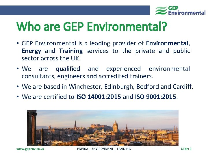 Who are GEP Environmental? • GEP Environmental is a leading provider of Environmental, Energy