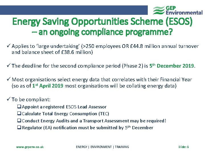 Energy Saving Opportunities Scheme (ESOS) – an ongoing compliance programme? ü Applies to ‘large
