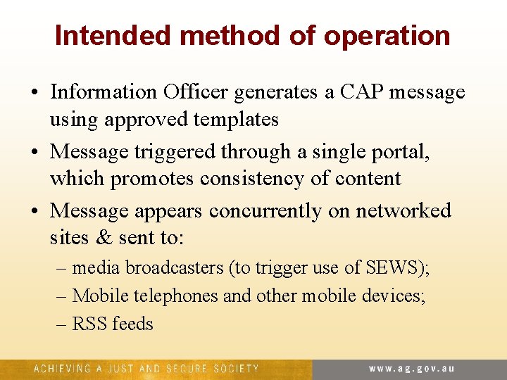 Intended method of operation • Information Officer generates a CAP message using approved templates