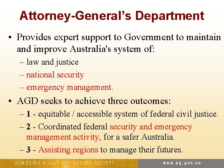 Attorney-General’s Department • Provides expert support to Government to maintain and improve Australia's system
