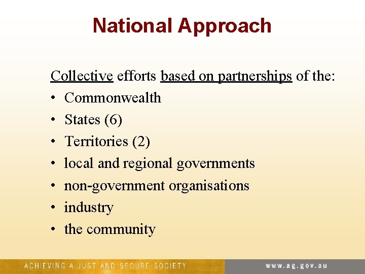 National Approach Collective efforts based on partnerships of the: • Commonwealth • States (6)
