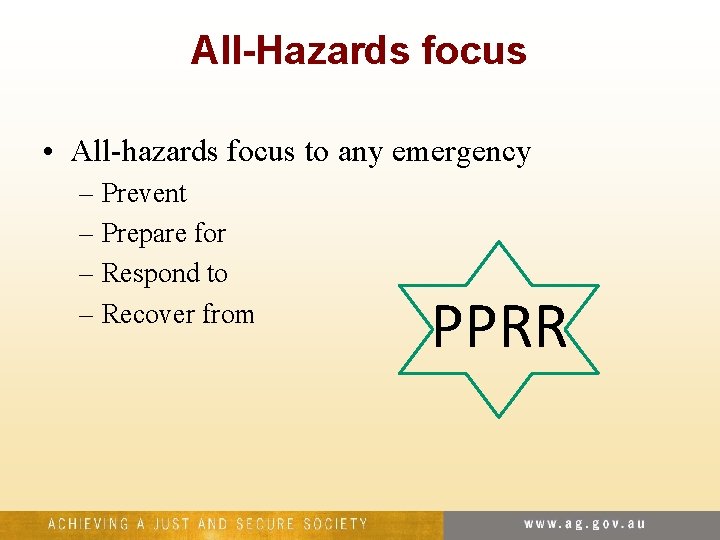 All-Hazards focus • All-hazards focus to any emergency – Prevent – Prepare for –