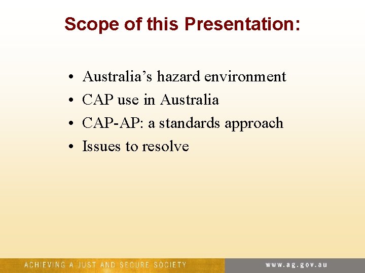 Scope of this Presentation: • • Australia’s hazard environment CAP use in Australia CAP-AP: