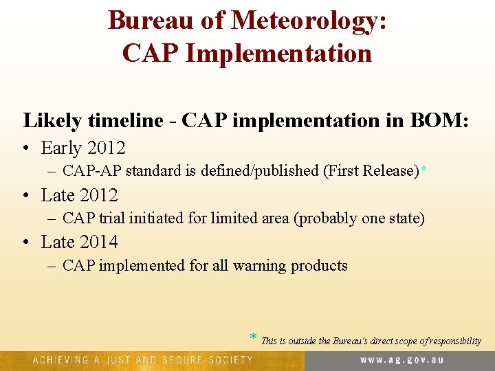 Bureau of Meteorology: CAP Implementation Likely timeline - CAP implementation in BOM: • Early