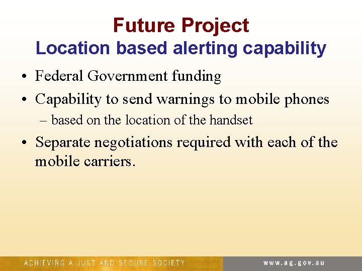 Future Project Location based alerting capability • Federal Government funding • Capability to send