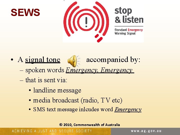 SEWS • A signal tone accompanied by: – spoken words Emergency, Emergency – that