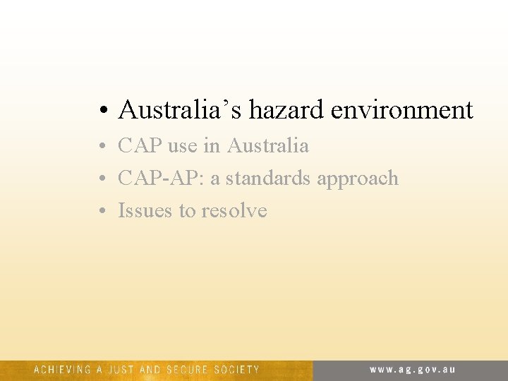  • Australia’s hazard environment • CAP use in Australia • CAP-AP: a standards