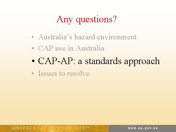 Any questions? • Australia’s hazard environment • CAP use in Australia • CAP-AP: a