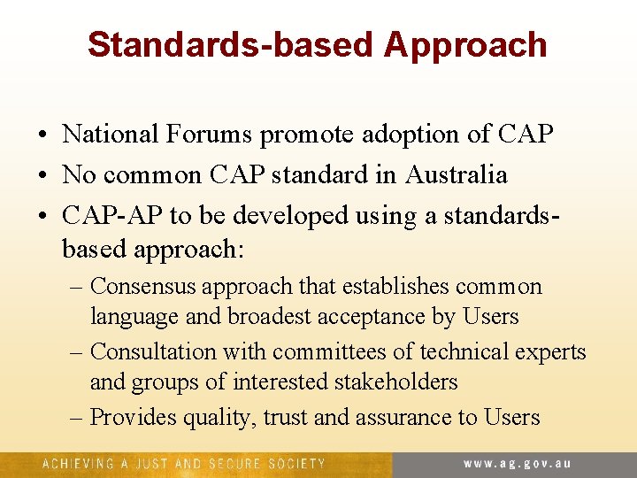 Standards-based Approach • National Forums promote adoption of CAP • No common CAP standard