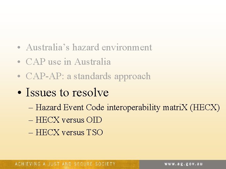  • Australia’s hazard environment • CAP use in Australia • CAP-AP: a standards