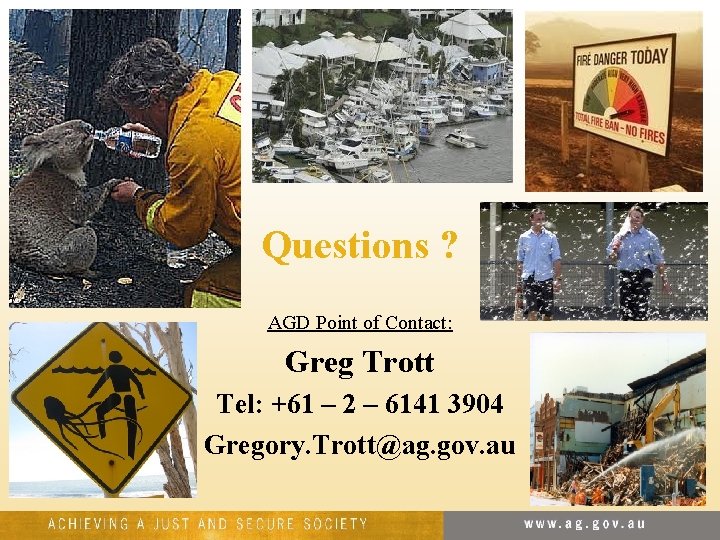 Questions ? AGD Point of Contact: Greg Trott Tel: +61 – 2 – 6141