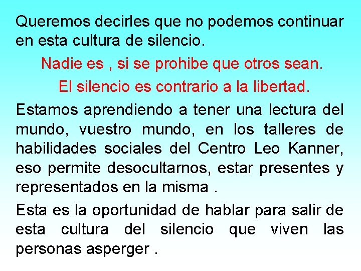 Queremos decirles que no podemos continuar en esta cultura de silencio. Nadie es ,
