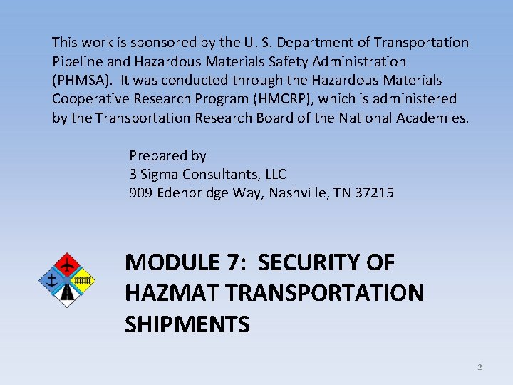 This work is sponsored by the U. S. Department of Transportation Pipeline and Hazardous This work is sponsored by the U. S. Department of Transportation Pipeline and Hazardous